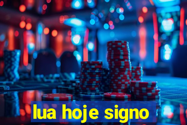 lua hoje signo