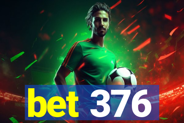 bet 376