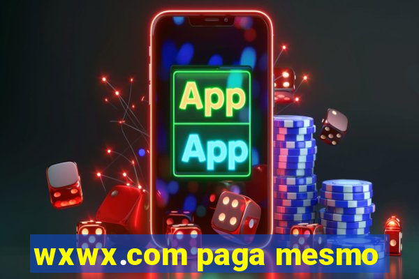 wxwx.com paga mesmo