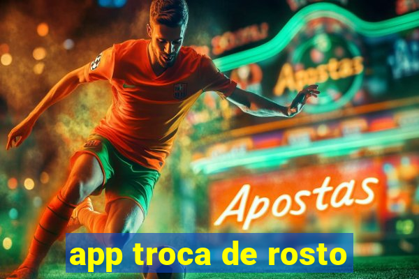 app troca de rosto