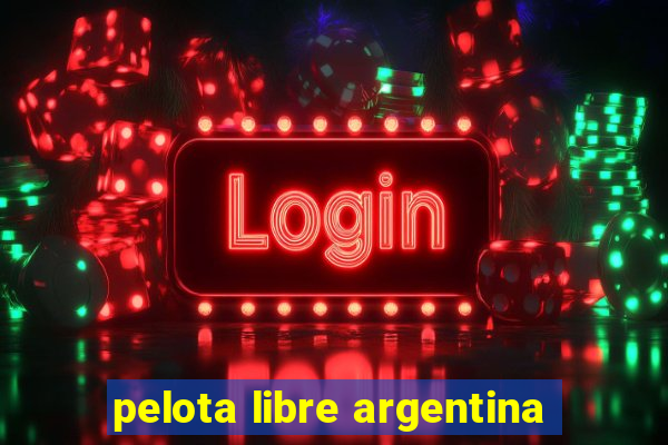 pelota libre argentina