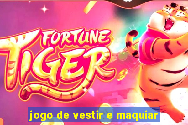 jogo de vestir e maquiar