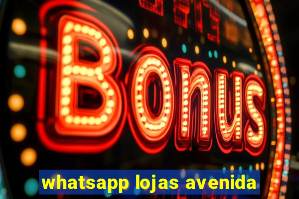 whatsapp lojas avenida