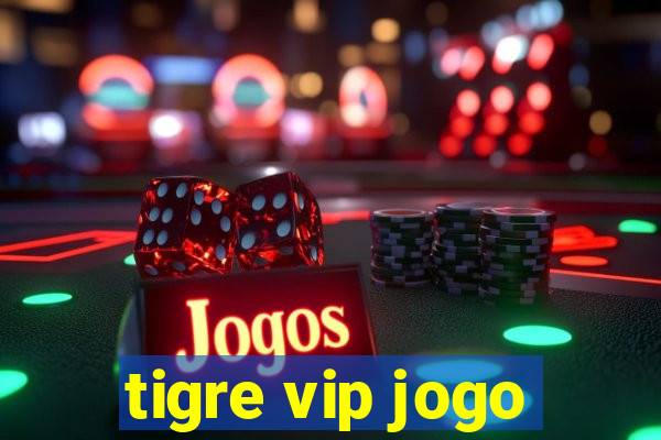 tigre vip jogo