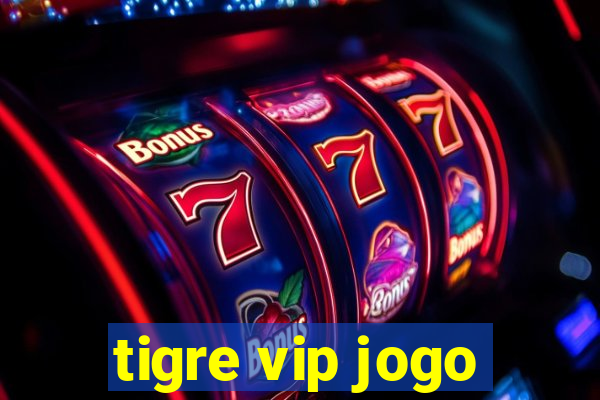 tigre vip jogo