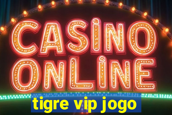 tigre vip jogo