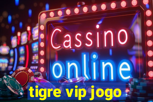 tigre vip jogo