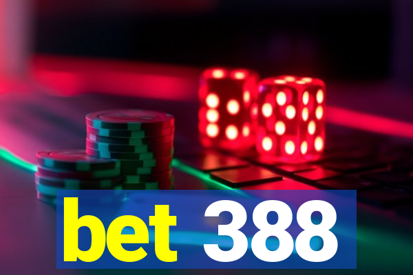 bet 388