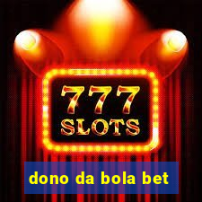 dono da bola bet