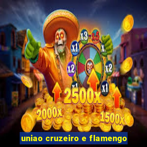 uniao cruzeiro e flamengo