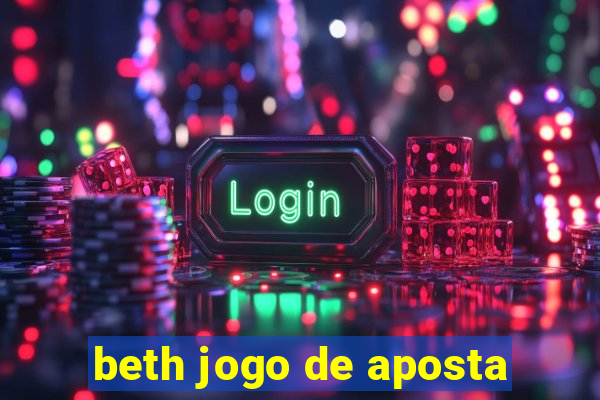 beth jogo de aposta