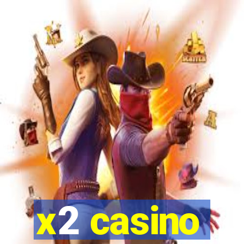 x2 casino