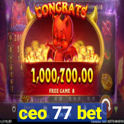 ceo 77 bet