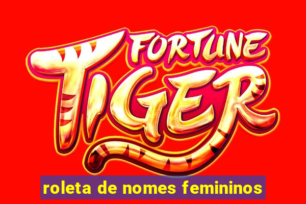 roleta de nomes femininos