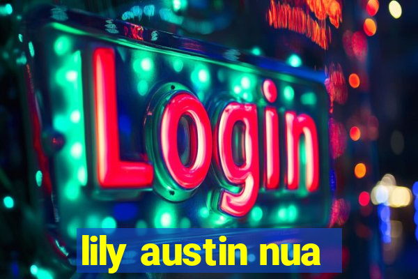 lily austin nua