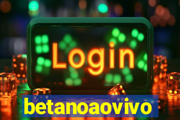 betanoaovivo