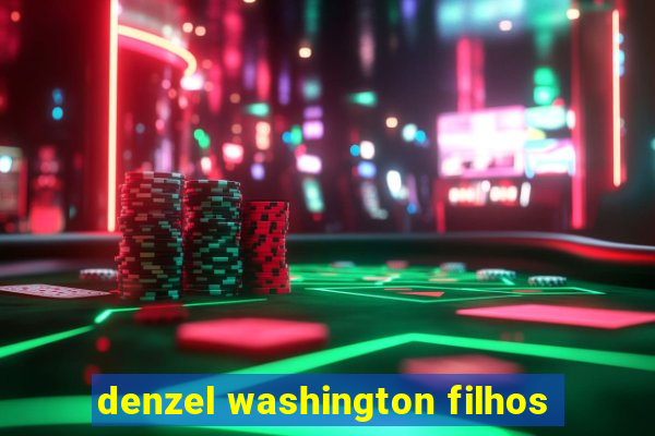 denzel washington filhos