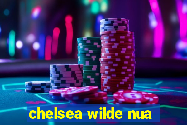 chelsea wilde nua