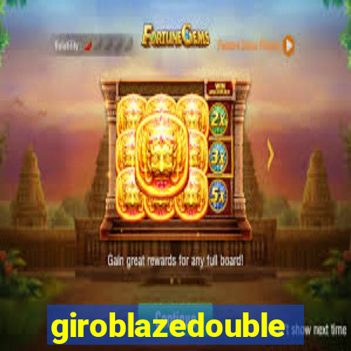 giroblazedouble