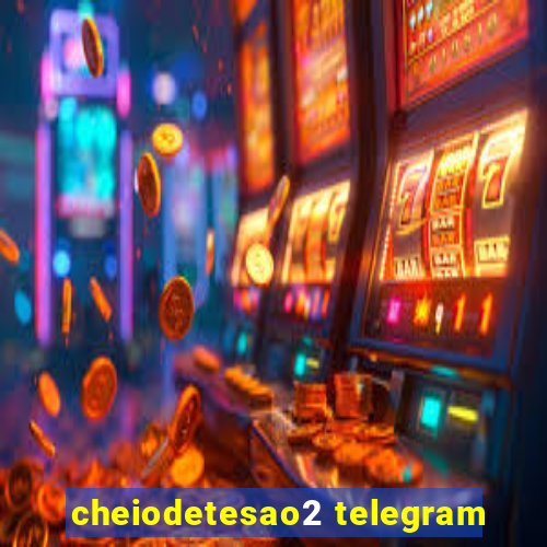 cheiodetesao2 telegram