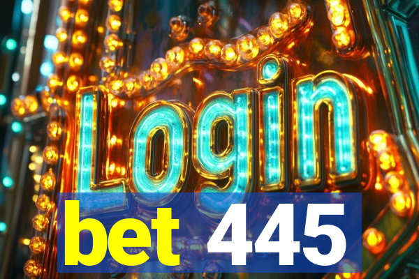 bet 445