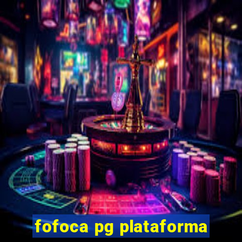 fofoca pg plataforma