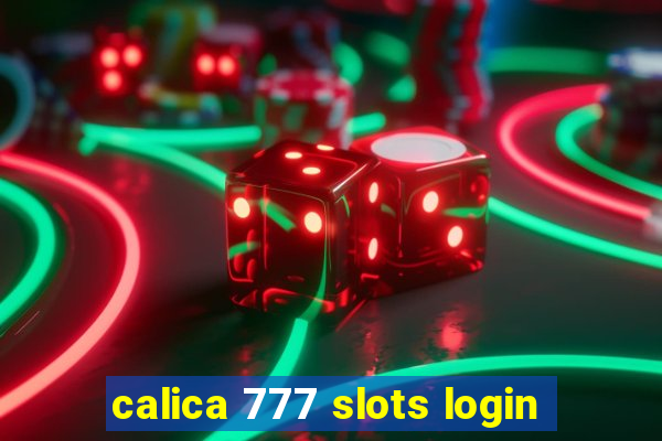 calica 777 slots login