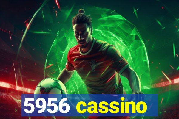 5956 cassino