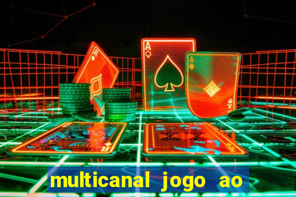 multicanal jogo ao vivo fans