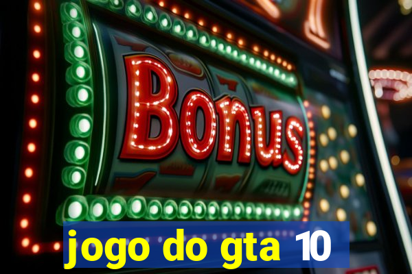 jogo do gta 10