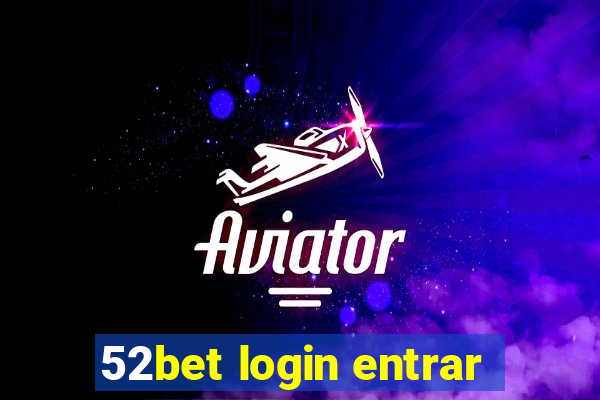 52bet login entrar