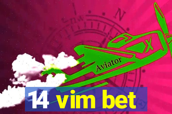 14 vim bet