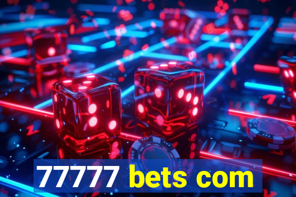 77777 bets com