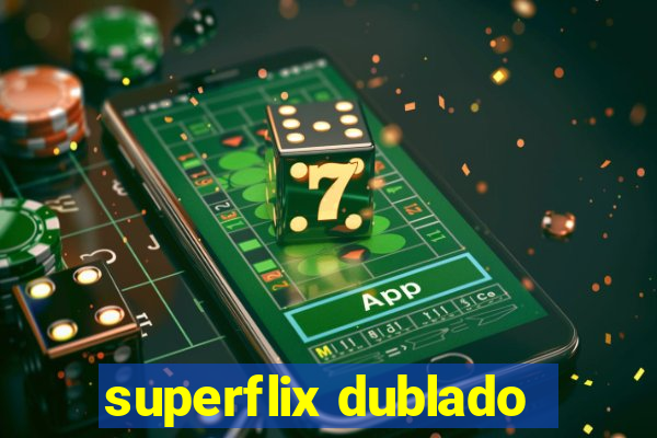 superflix dublado