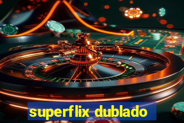 superflix dublado