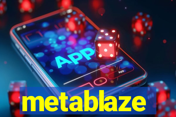 metablaze