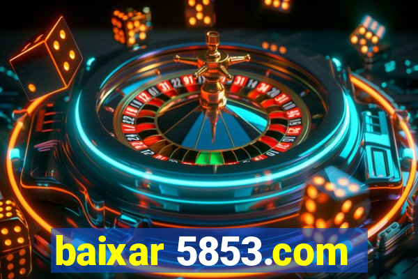 baixar 5853.com