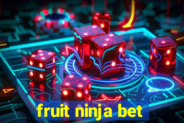 fruit ninja bet