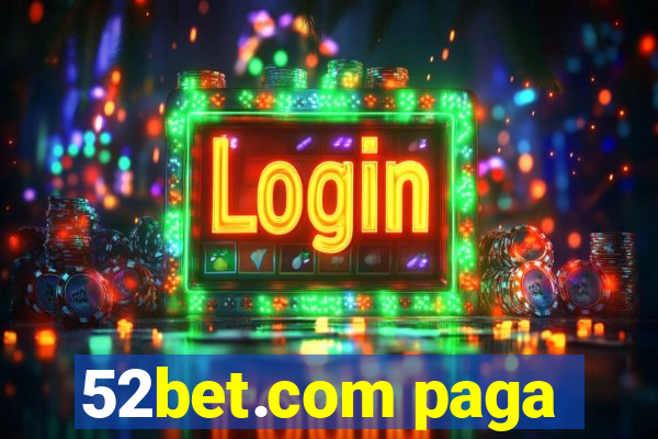 52bet.com paga