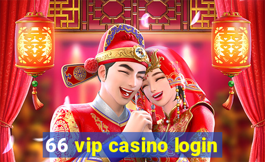 66 vip casino login