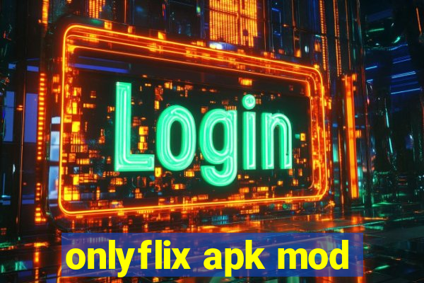 onlyflix apk mod