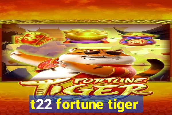 t22 fortune tiger