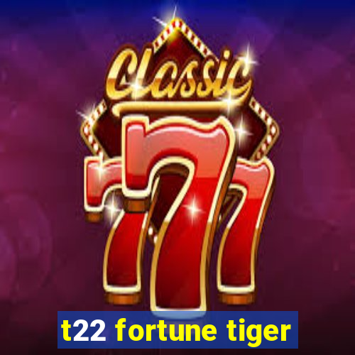 t22 fortune tiger