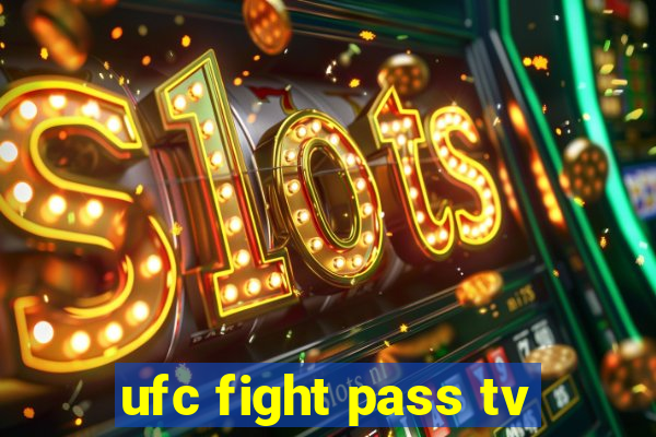 ufc fight pass tv