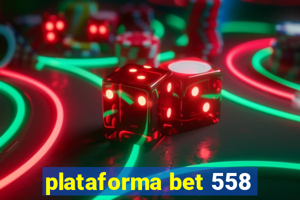 plataforma bet 558