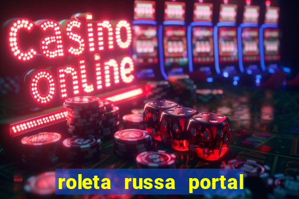 roleta russa portal do zacarias