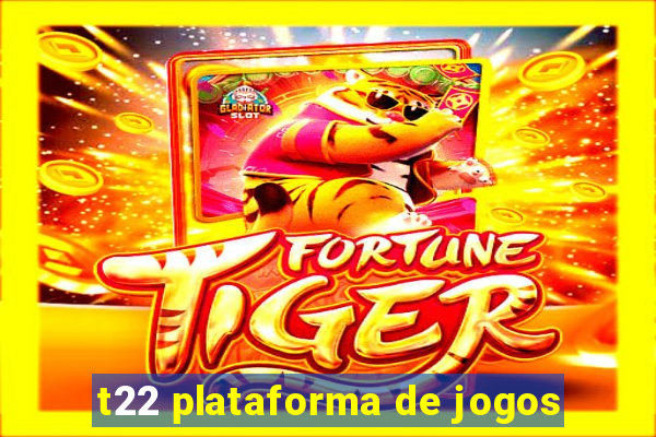 t22 plataforma de jogos