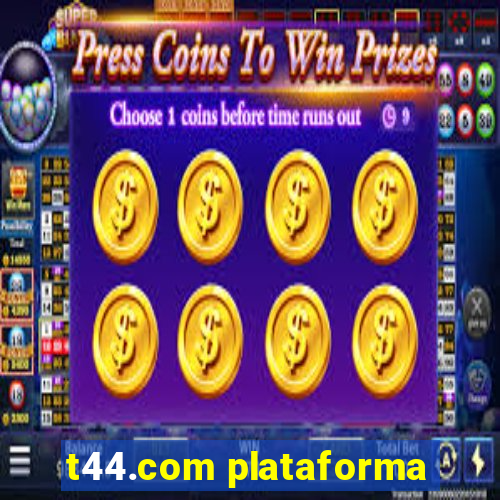 t44.com plataforma