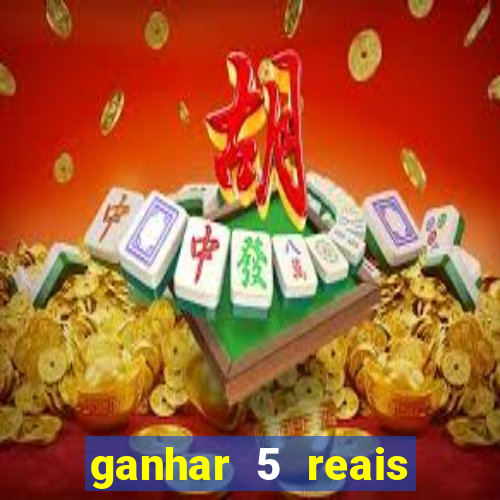 ganhar 5 reais agora pix