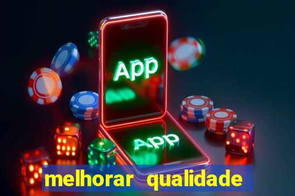 melhorar qualidade da foto ia online